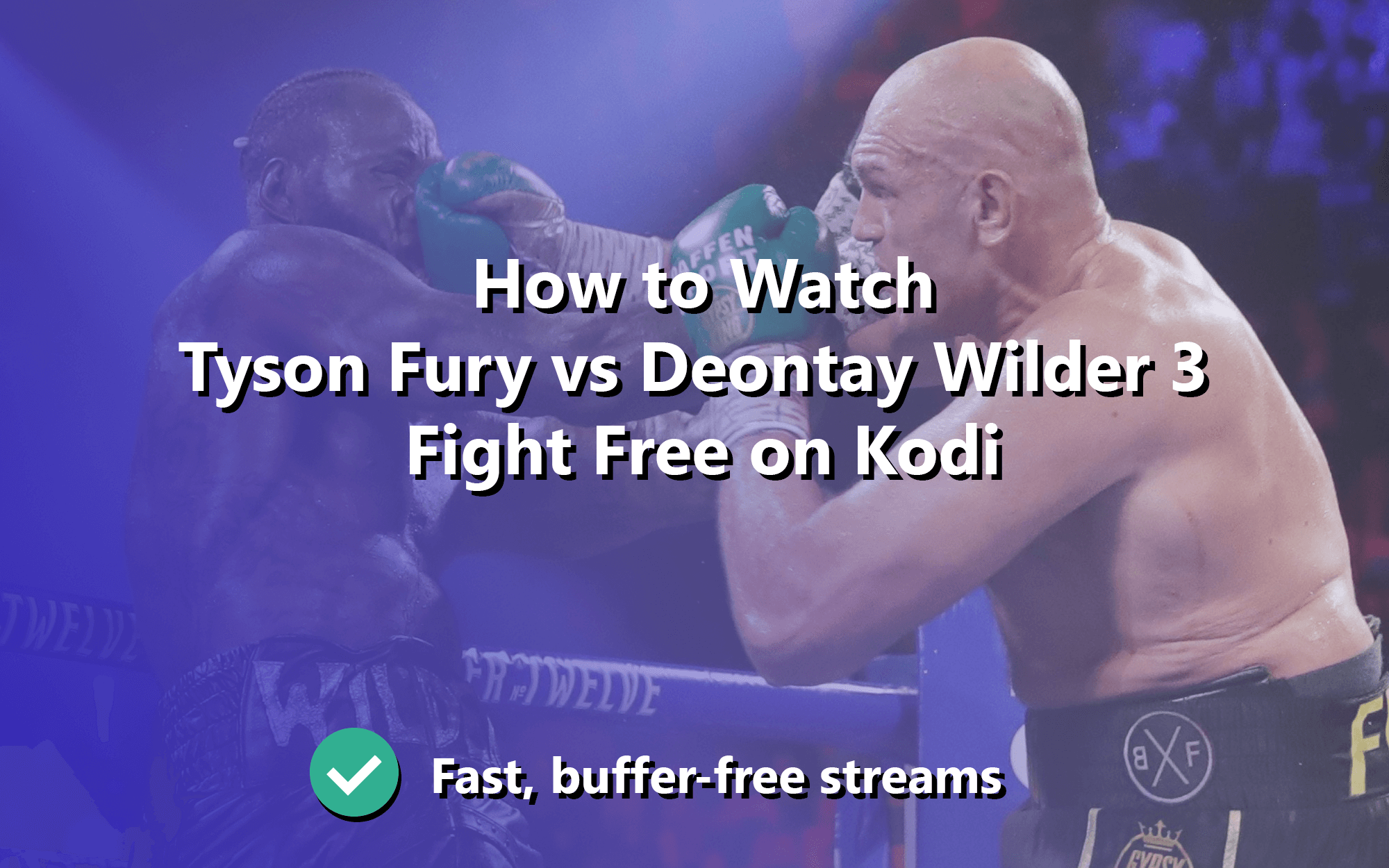 How-to-Watch-Tyson-Fury-vs-Deontay-Wilder-3-Fight-Free-on-Kodi
