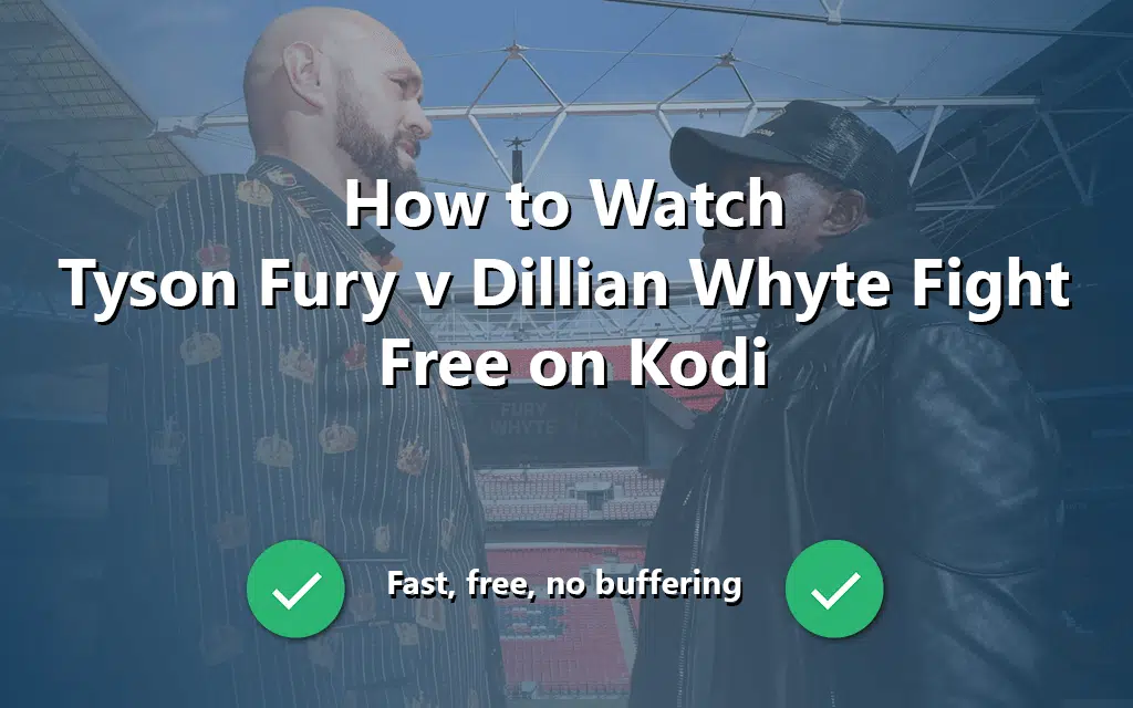 How-to-Watch-Tyson-Fury-vs-Dillian-Whyte-Fight-Free-on-Kodi