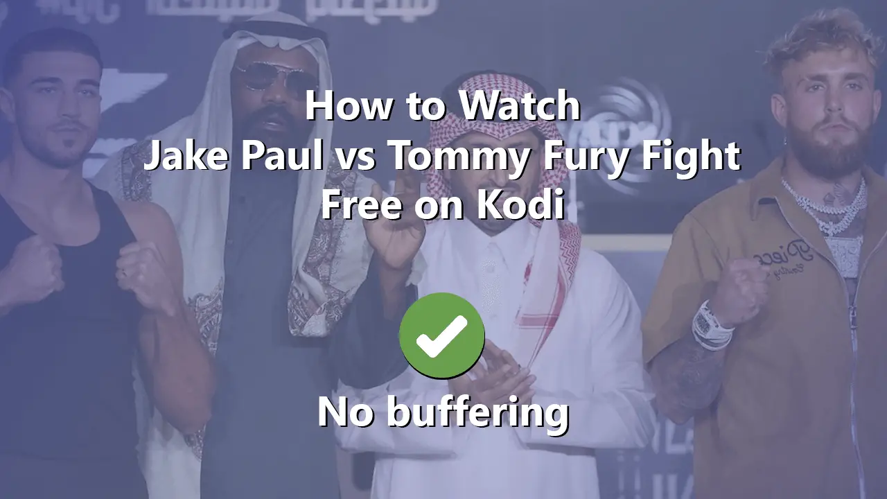 How-to-Watch-Jake-Paul-vs-Tommy-Fury-Fight-Free-on-Kodi