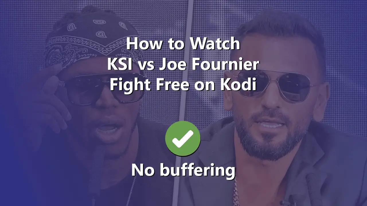 How to Watch KSI vs Joe Fournier Fight Free on Kodi