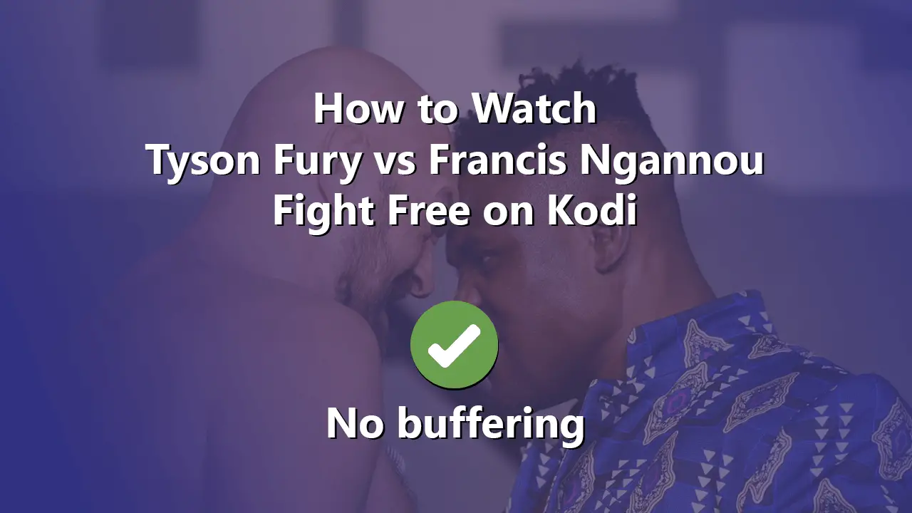 How-to-Watch-Tyson-Fury-vs-Francis-Ngannou-Fight-Free-on-Kodi