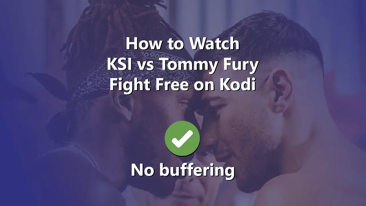 how-to-watch-ksi-vs-tommy-fury-on-kodi-free