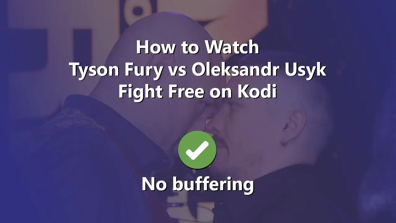 How-to-Watch-Tyson-Fury-vs-Oleksandr-Usyk-Fight-Free-on-Kodi